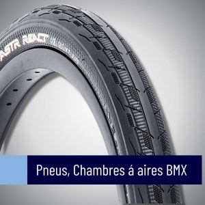 PNEUS, CHAMBRES À AIR BMX